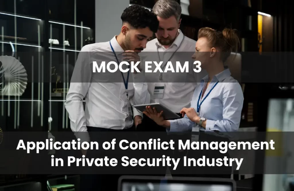 MOCK Exam 3 Conflict Management in the Private Security Industry