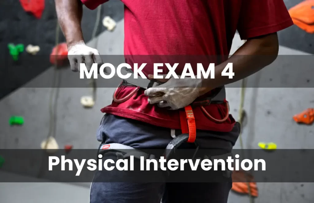 Mock Exam 4 Physical Intervention