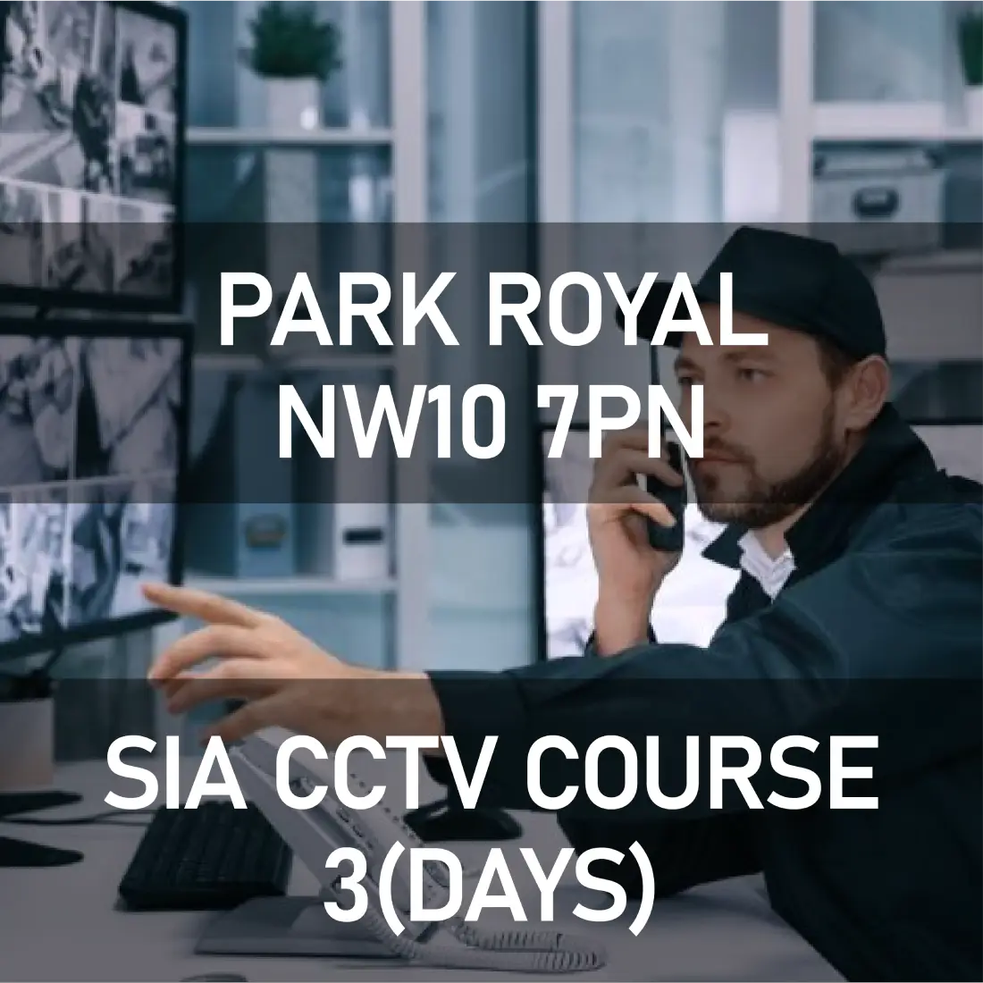 SIA CCTV Course in Park Royal