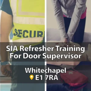 SIA Door Supervisor Refresher Course in Whitechapel