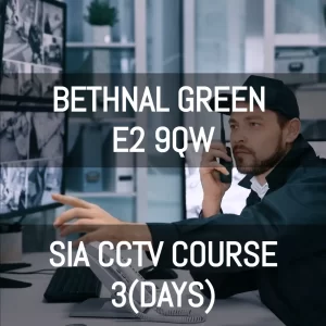 SIA CCTV COURSE BETHNAL GREEN