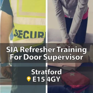 SIA Door Supervisor Refresher training in Stratford