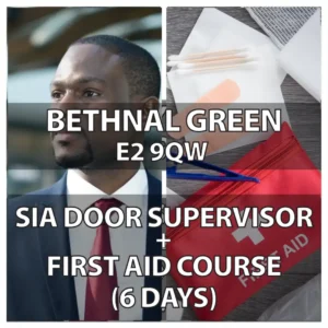 SIA Door Supervisor Course + First Aid Bethnal Green